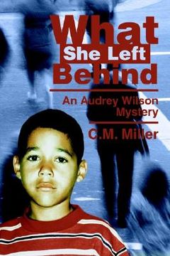 portada what she left behind: an audrey wilson mystery