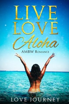 portada Live Love Aloha: AMBW Romance (en Inglés)
