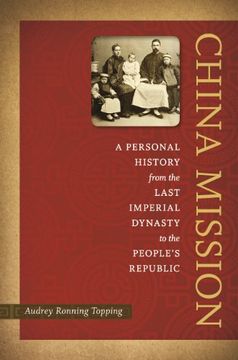 portada China Mission: A Personal History From the Last Imperial Dynasty to the People's Republic (en Inglés)
