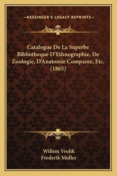 portada Catalogue De La Superbe Bibliotheque D'Ethnographie, De Zoologie, D'Anatomie Comparee, Etc. (1865) (en Francés)