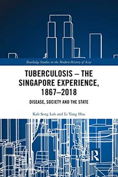 portada Tuberculosis – the Singapore Experience, 1867–2018 (Routledge Studies in the Modern History of Asia) 