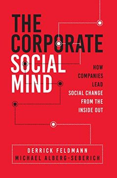portada The Corporate Social Mind: How Companies Lead Social Change From the Inside out (in English)