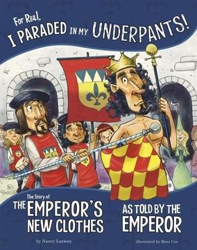 portada For Real, I Paraded in My Underpants!: The Story of the Emperor's New Clothes as Told by the Emperor (Nonfiction Picture Books: The Other Side of the Story)