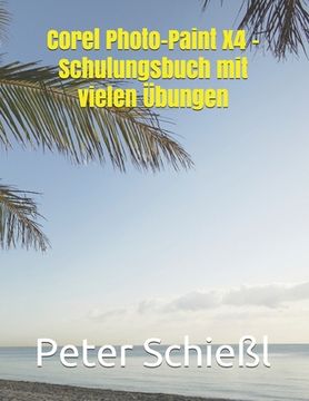 portada Photo-Paint X4 - Schulungsbuch mit vielen Übungen (en Alemán)