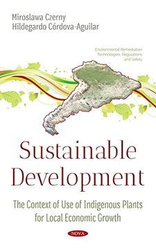 portada Sustainable Development: The Context of use of Indigenous Plants for Local Economic Growth (Environmental Remediation Technologies, Regulations and Safety) (en Inglés)