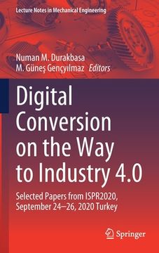 portada Digital Conversion on the Way to Industry 4.0: Selected Papers from Ispr2020, September 24-26, 2020 Online - Turkey (in English)