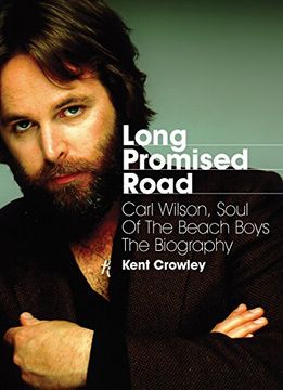 portada Long Promised Road: Carl Wilson, Soul of the Beach Boys - The Biography