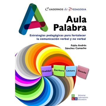 Aula Palabra. Estrategias pedagógicas para fortalecer la comunicación verbal y no verbal. (in Spanish)