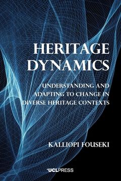 portada Heritage Dynamics: Understanding and adapting to change in diverse heritage contexts (en Inglés)