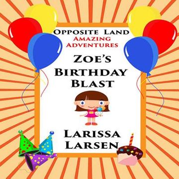 portada Opposite Land Amazing Adventures: Zoe's Birthday Blast (en Inglés)