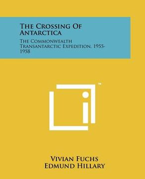 portada the crossing of antarctica: the commonwealth transantarctic expedition, 1955-1958 (en Inglés)