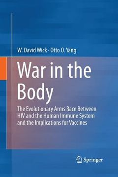 portada War in the Body: The Evolutionary Arms Race Between HIV and the Human Immune System and the Implications for Vaccines (en Inglés)