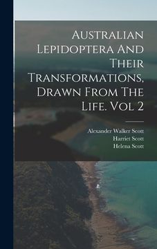 portada Australian Lepidoptera And Their Transformations, Drawn From The Life. Vol 2 (en Inglés)