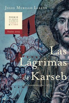 portada Las Lagrimas de Karseb (Finalista del Premio Novela Historica alf Onso x el Sabio 2005)