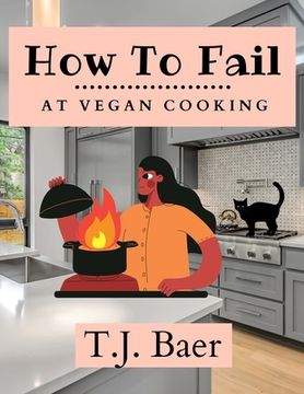 portada How To Fail At Vegan Cooking (en Inglés)