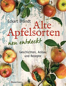 portada Alte Apfelsorten neu Entdeckt - Eckart Brandts Großes Apfelbuch: Geschichten, Anbau und Rezepte (in German)