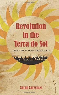 portada Revolution in the Terra do Sol: The Cold war in Brazil (en Inglés)