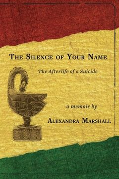 portada The Silence of Your Name: The Afterlife of a Suicide (en Inglés)