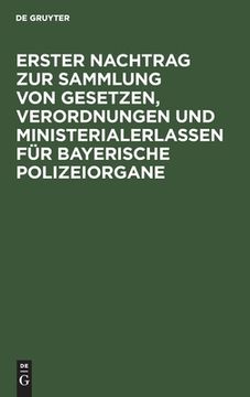 portada Erster Nachtrag zur Sammlung von Gesetzen, Verordnungen und Ministerialerlassen fã â¼r Bayerische Polizeiorgane (German Edition) [Hardcover ] (en Alemán)