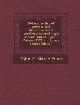 portada Reference List of Private and Denominational Southern Colored High Schools and Colleges .. Volume 1921 (en Inglés)
