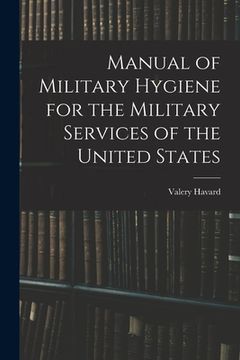 portada Manual of Military Hygiene for the Military Services of the United States (en Inglés)
