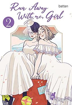 portada Run Away With me, Girl 2: Berührender Girls-Love-Manga Über das Falsche Leben und Darüber, Einen Neuanfang zu Wagen (2): Ein Berührender Girls-Love-Manga in Zwei Bänden (en Alemán)