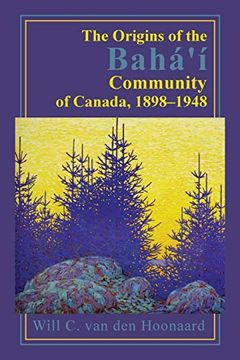 portada The Origins of the Bahá’Í Community of Canada, 1898-1948 (en Inglés)
