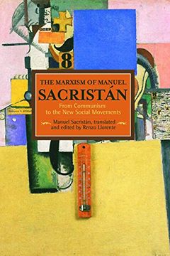 portada The Marxism of Manuel Sacristán: From Communism to the new Social Movements (Historical Materialism) (in English)