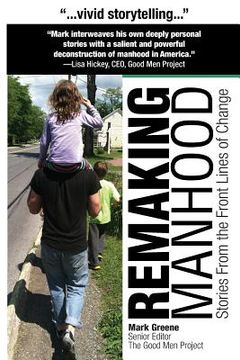 portada Remaking Manhood: Stories From the Front Lines of Change (en Inglés)