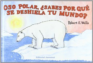 portada Oso Polar, Sabes por que se Deshiela tu Mundo? (in Spanish)