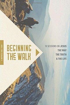 portada Beginning the Walk: 18 Sessions on Jesus the Way, the Truth, and the Life 