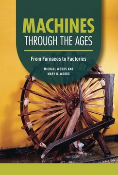 portada Machines Through the Ages: From Furnaces to Factories