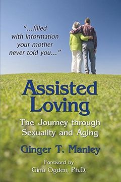 portada Assisted Loving: The Journey through Sexuality and Aging