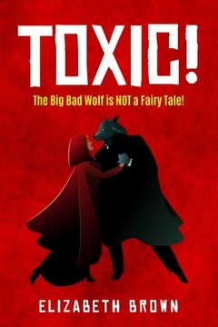 portada Toxic!: The Big Bad Wolf is Not a Fairy Tale! (en Inglés)