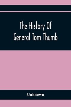 portada The History Of General Tom Thumb (en Inglés)