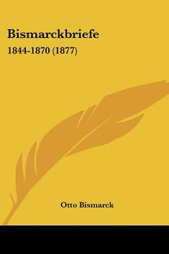 portada bismarckbriefe: 1844-1870 (1877)