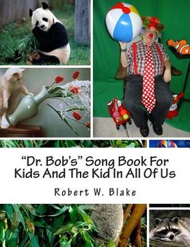 portada "Dr. Bob's" Song Book For Kids And The Kid In All Of Us (en Inglés)