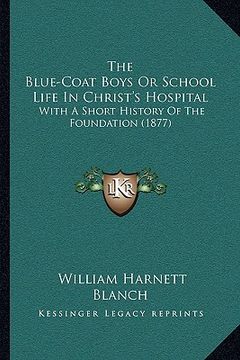 portada the blue-coat boys or school life in christ's hospital: with a short history of the foundation (1877) (in English)