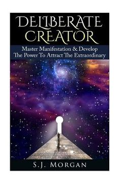 portada Deliberate Creator: Master Manifestation & Develop The Power To Attract The Extraordinary (en Inglés)
