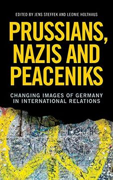 portada Prussians, Nazis and Peaceniks: Changing Images of Germany in International Relations (en Inglés)