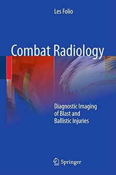 portada Combat Radiology: Diagnostic Imaging of Blast and Ballistic Injuries (en Inglés)