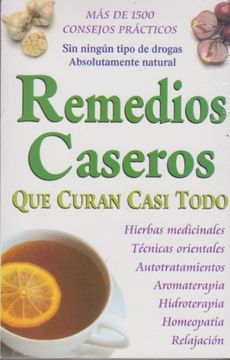 Libro Remedios Caseros que Curan Casi Todo, Grupo Editorial Tomo, ISBN  9789706667403. Comprar en Buscalibre