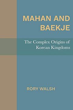 portada Mahan and Baekje: The Complex Origins of Korean Kingdoms (en Inglés)