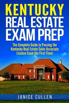 portada Kentucky Real Estate Exam Prep: The Complete Guide to Passing the Kentucky Real Estate Sales Associate License Exam the First Time! (en Inglés)