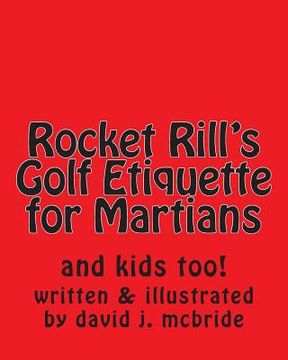 portada Rocket Rill's Golf Etiquette for Martians: and kids too! (en Inglés)