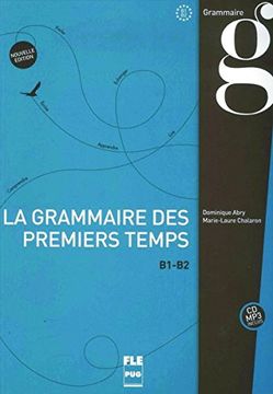 portada La Grammaire des Premiers Temps B1-B2: Nouvelle ã Dition / Buch mit Mp3-Cd (in French)