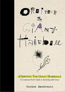 portada Orbiting the Giant Hairball: A Corporate Fool's Guide to Surving With Grace: A Corporate Fool's Guide to Surviving With Grace (in English)