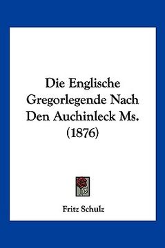 portada Die Englische Gregorlegende Nach Den Auchinleck Ms. (1876) (en Alemán)