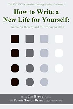 portada How to Write a new Life for Yourself: Narrative Therapy and the Writing Solution (The E-Cent Narrative Therapy) (en Inglés)