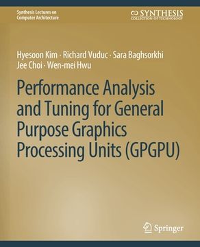portada Performance Analysis and Tuning for General Purpose Graphics Processing Units (Gpgpu) (in English)